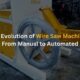 The Evolution of Wire Saw Machines: From Manual to Automated